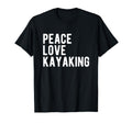 Funny Kayaking Lover Hobby Peace Love T-Shirt - Graphic Print for Adults - T-Shirt, Sweatshirt, Hoodie