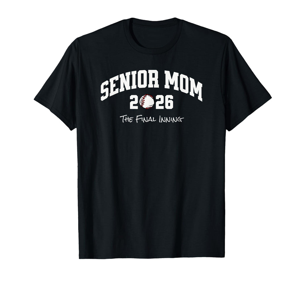 Baseball Senior Mom 2026 Final Inning T-Shirt - Casual Everyday Wear Unisex - T-Shirt, Sweatshirt, Hoodie