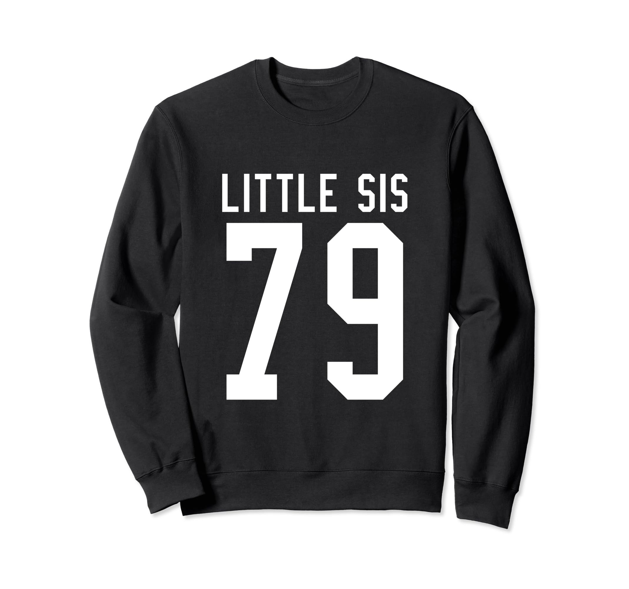 Number 79 Little Sis Biggest Sweatshirt - Fun Novelty Design for Adults - T-Shirt, Sweatshirt, Hoodie