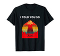 Ufo I Told You So Aliens Sunset T-Shirt - Fun Novelty Design for Adults - T-Shirt, Sweatshirt, Hoodie