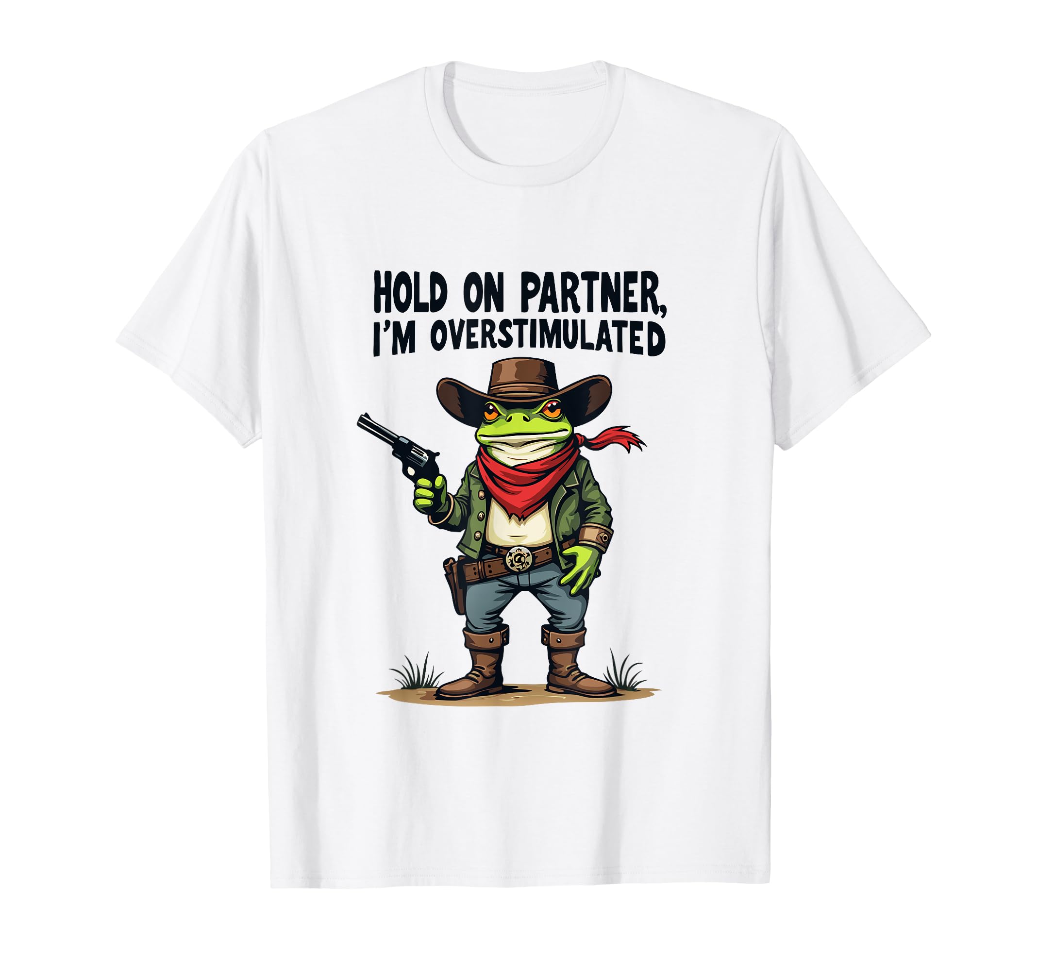 Hold Partner Im Overstimulated Cowboy T-Shirt - Custom Art Print Men Women - T-Shirt, Sweatshirt, Hoodie