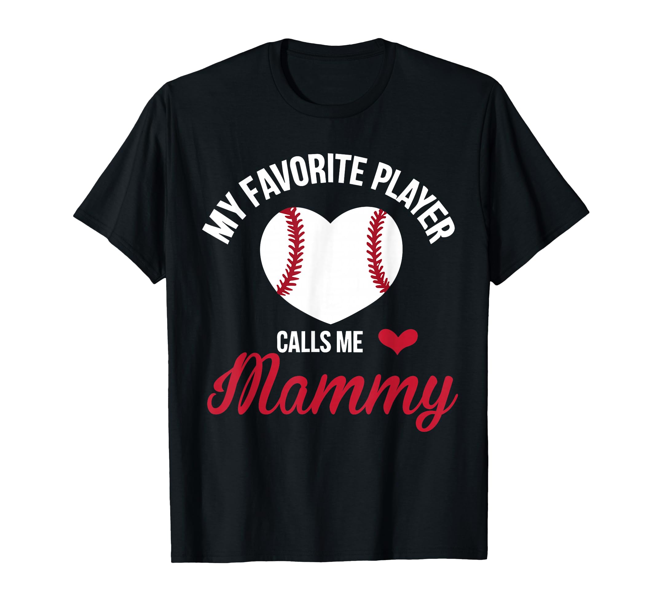 My Favorite Player Calls Me Mammy T-Shirt - Fun Novelty Design Men Women - T-Shirt, Sweatshirt, Hoodie