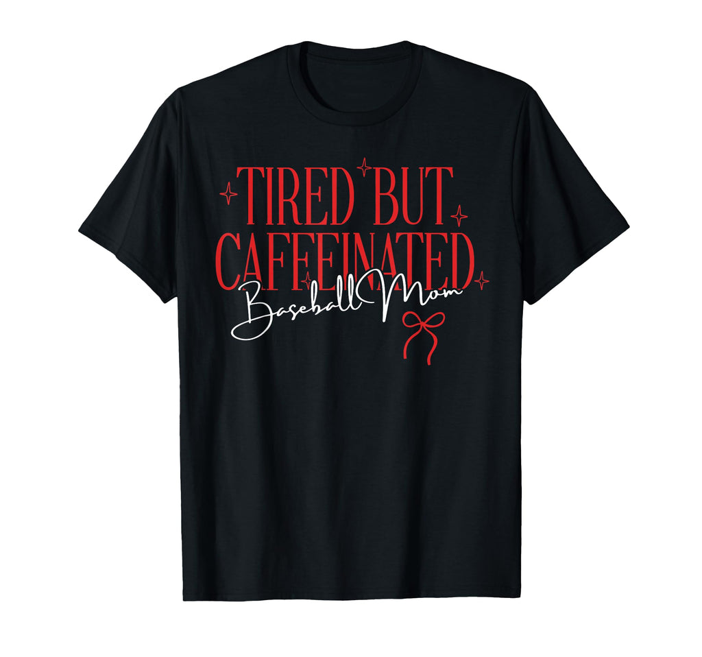 Tired But Caffeinated Baseball Mom T-Shirt - Custom Art Print for Adults - T-Shirt, Sweatshirt, Hoodie