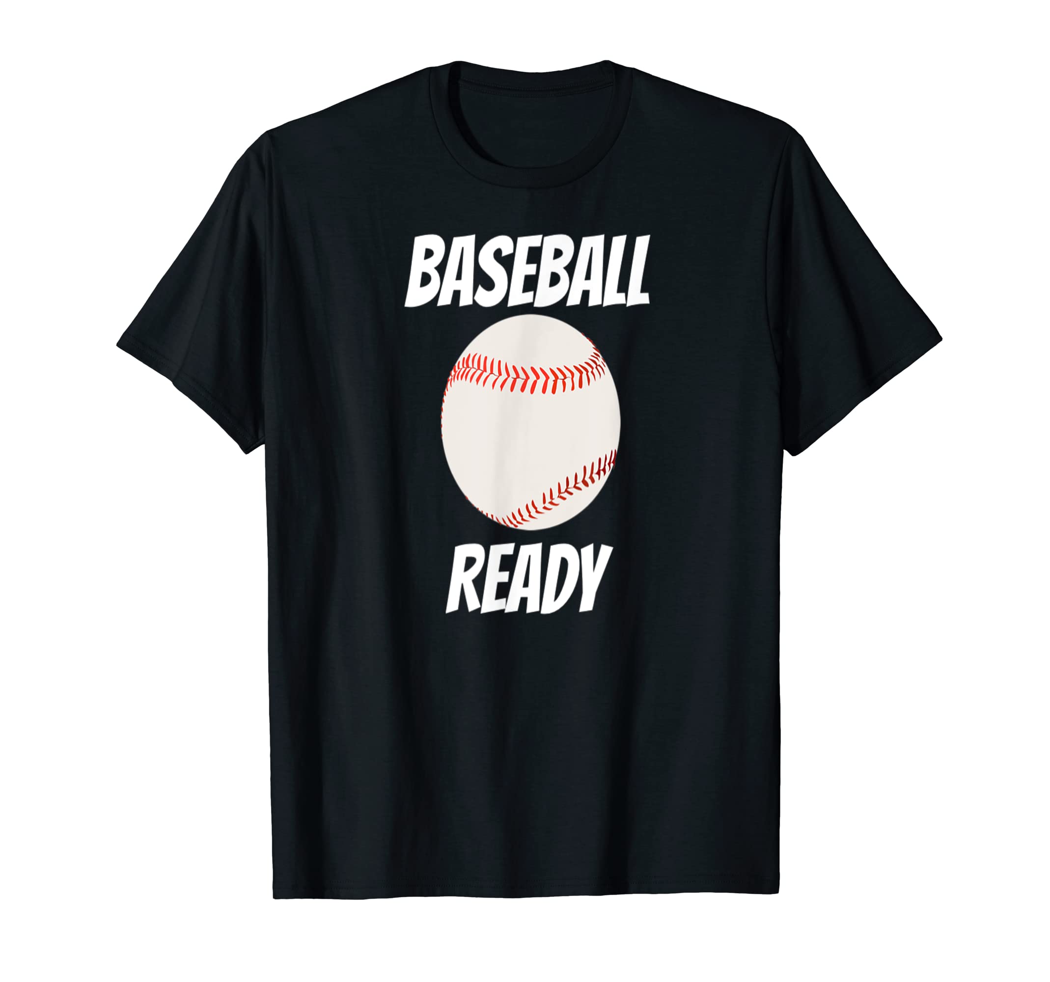 Baseball Ready T-Shirt - Novelty Apparel Unisex - T-Shirt, Sweatshirt, Hoodie