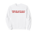 This Is Actually My First Rodeo Y2K Sweatshirt - Fun Novelty Design Unisex - T-Shirt, Sweatshirt, Hoodie