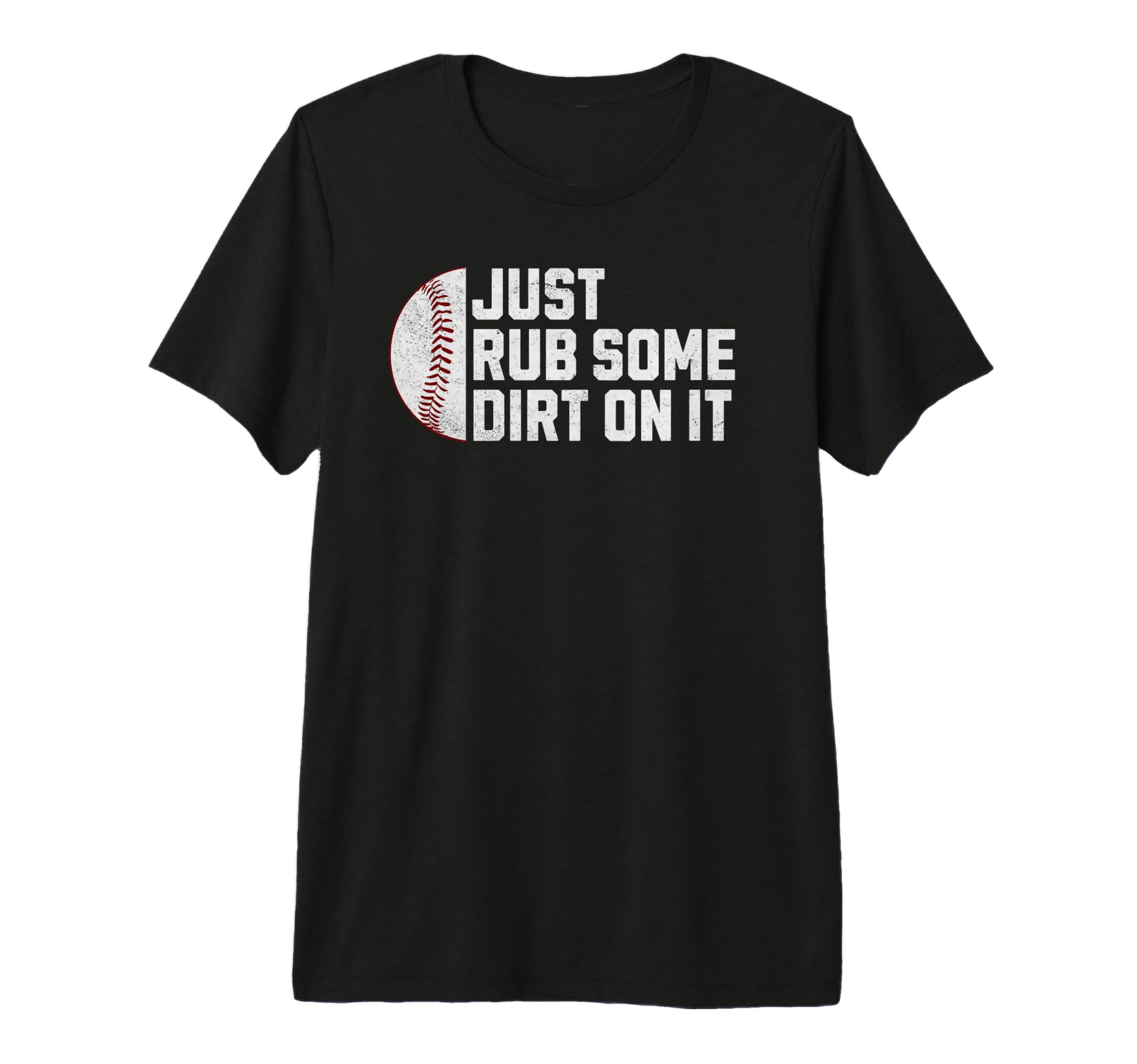 Funny Sports Meme Rub Some Dirt It T-Shirt - Trendy Graphic Men Women - T-Shirt, Sweatshirt, Hoodie