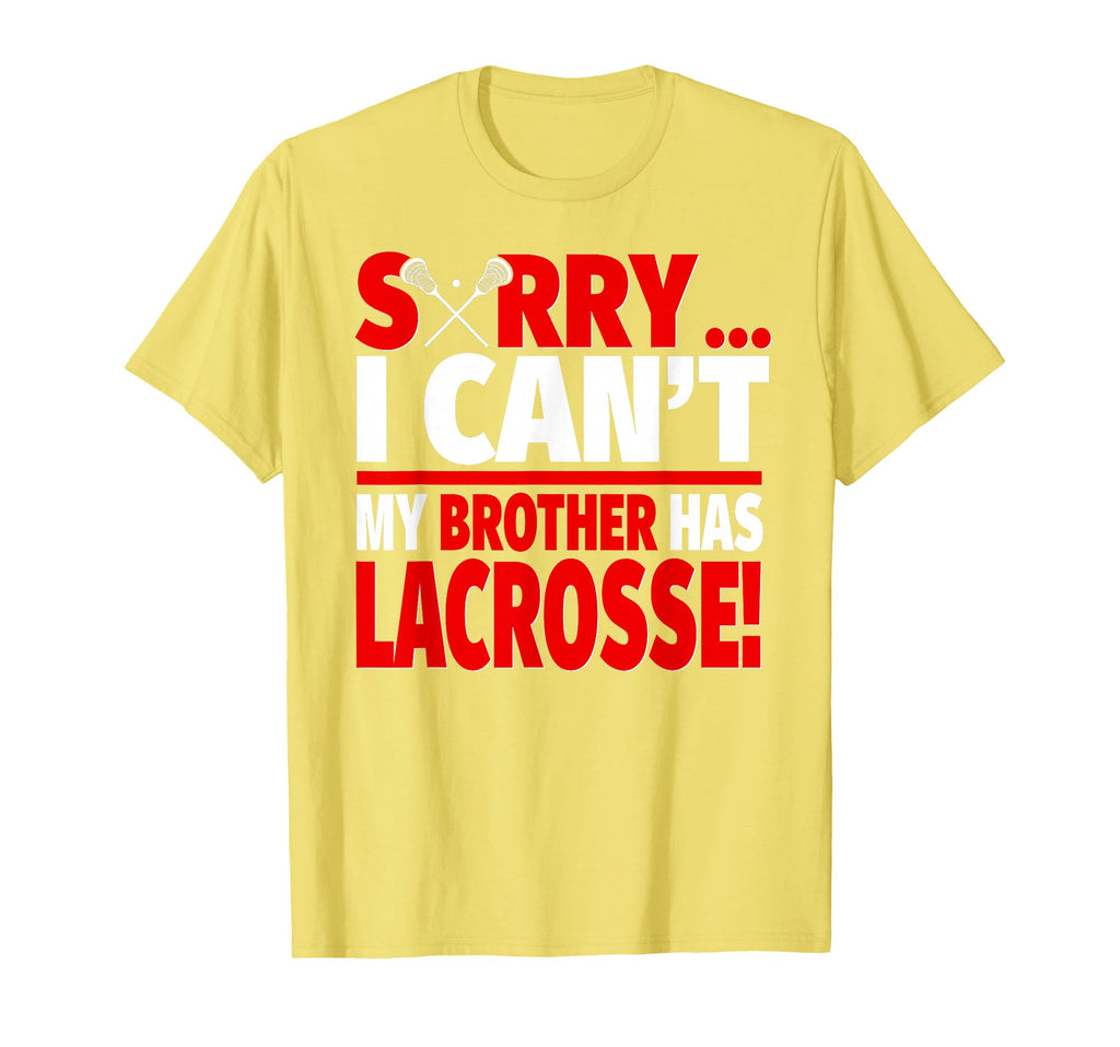 Sorry I Cant My Brother Has T-Shirt - Fun Novelty Design Men Women - T-Shirt, Sweatshirt, Hoodie