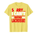 Sorry I Cant My Brother Has T-Shirt - Fun Novelty Design Men Women - T-Shirt, Sweatshirt, Hoodie