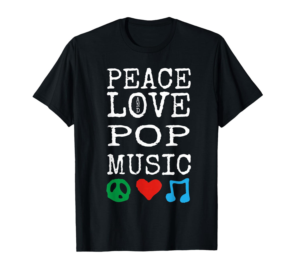 Peace Love And Pop Music Stuff Pop T-Shirt - Fun Novelty Design Men Women - T-Shirt, Sweatshirt, Hoodie