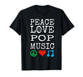 Peace Love And Pop Music Stuff Pop T-Shirt - Fun Novelty Design Men Women - T-Shirt, Sweatshirt, Hoodie