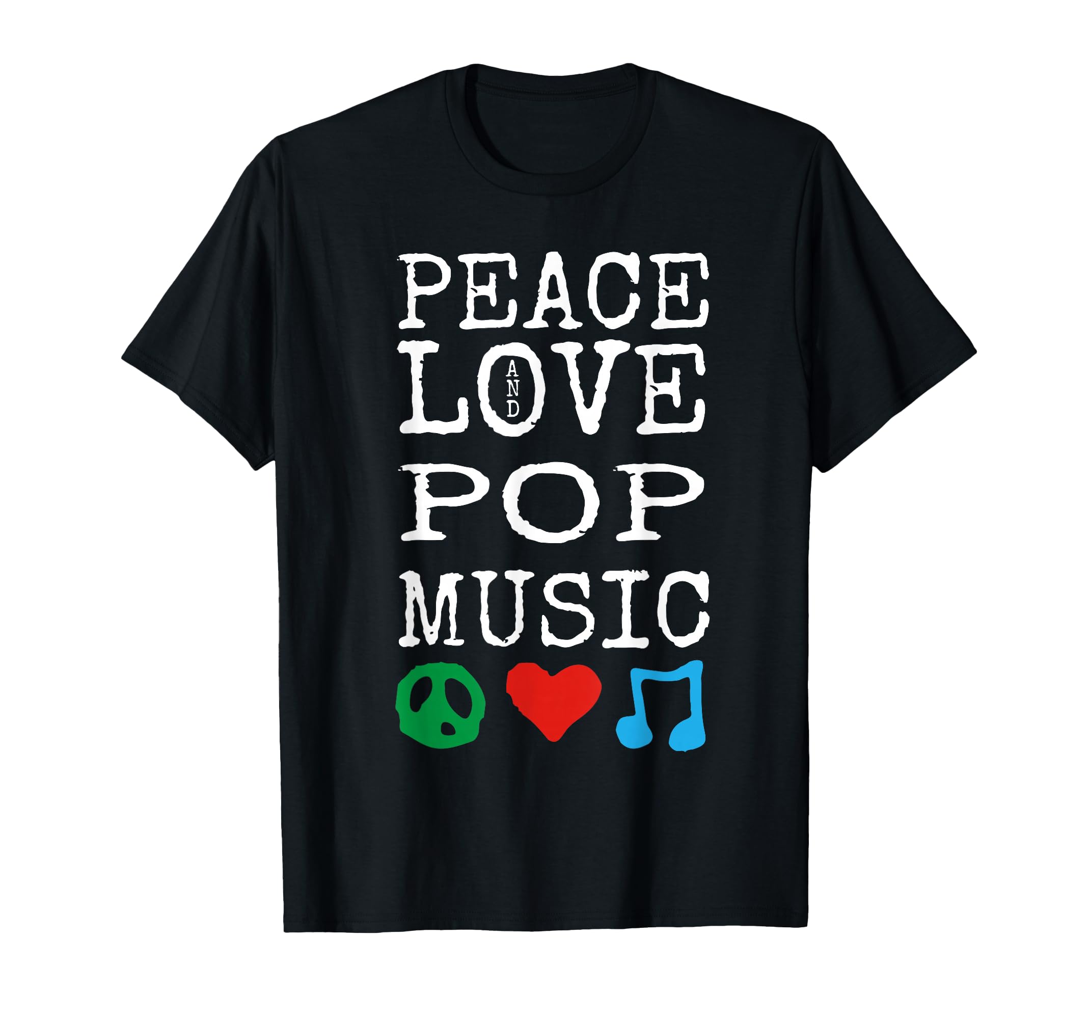 Peace Love And Pop Music Stuff Pop T-Shirt - Fun Novelty Design Men Women - T-Shirt, Sweatshirt, Hoodie
