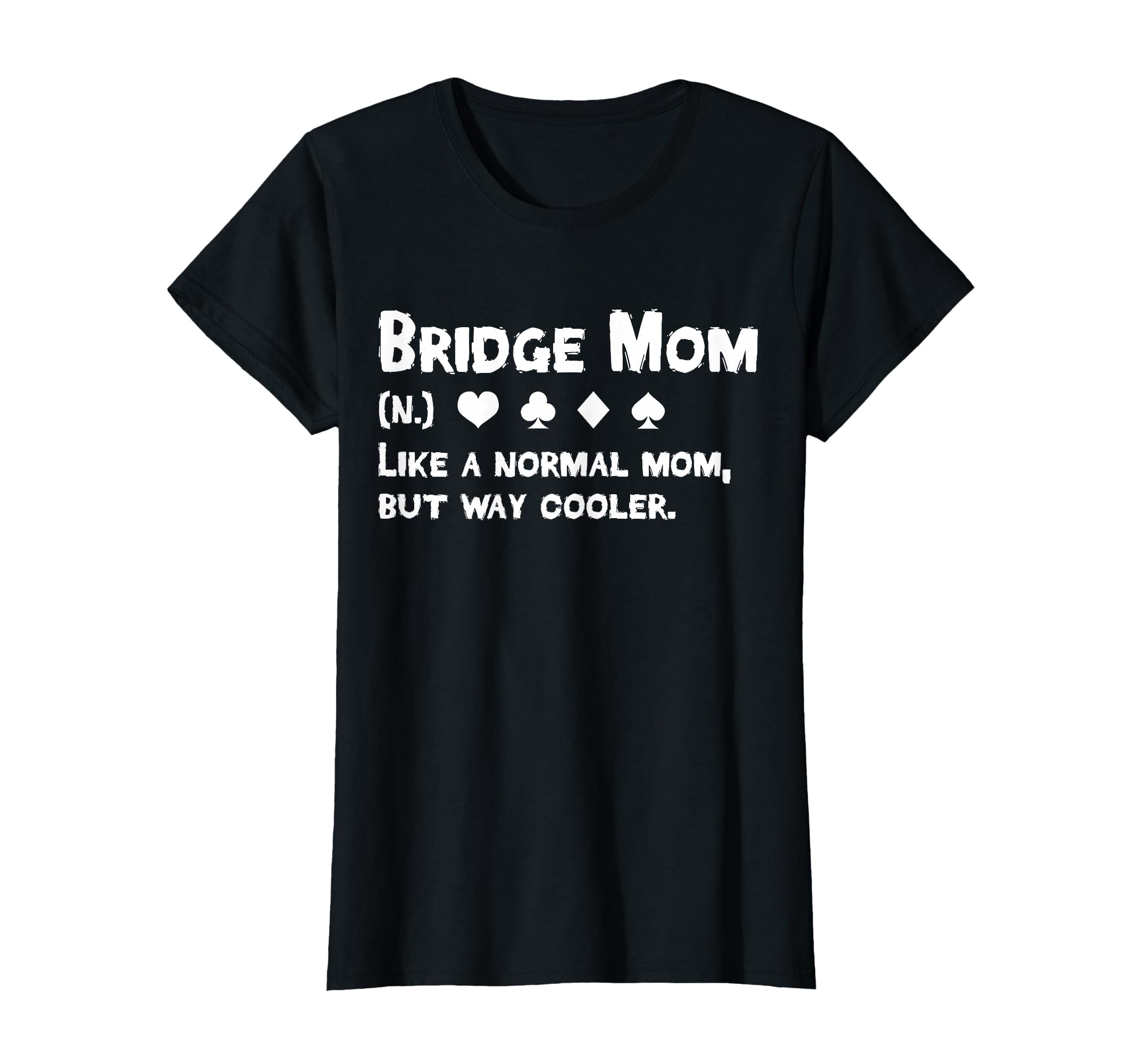 Bridge Player Mom Definition Mothers T-Shirt - Minimalist Print Men Women - T-Shirt, Sweatshirt, Hoodie