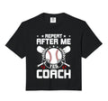 Repeat After Me Yes Coach Baseball Coach Hoodie - Trendy Graphic Unisex - T-Shirt, Sweatshirt, Hoodie