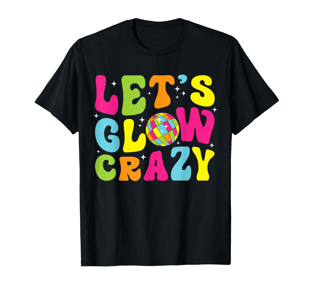 Lets Crazy Birthday Party Glowing T-Shirt - Custom Art Print for Adults - T-Shirt, Sweatshirt, Hoodie
