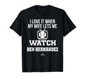 My Wife Lets Me Watch Ben Hernandez T-Shirt - Unique Graphic Unisex - T-Shirt, Sweatshirt, Hoodie