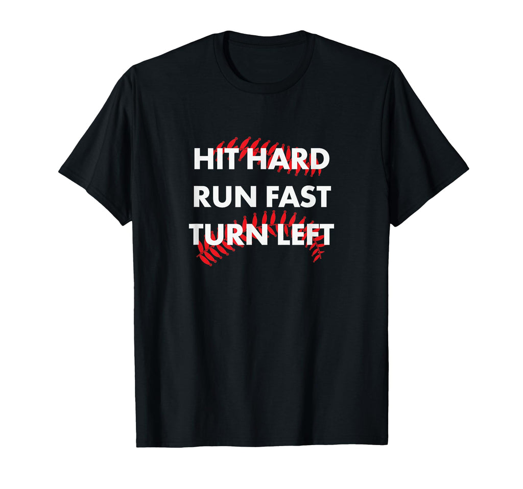 Baseball Hit Hard Run Fast Turn Left T-Shirt - Trendy Graphic for Adults - T-Shirt, Sweatshirt, Hoodie