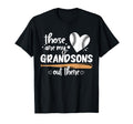 Proud Grandparent Those Are My T-Shirt - Aesthetic Graphic for Adults - T-Shirt, Sweatshirt, Hoodie