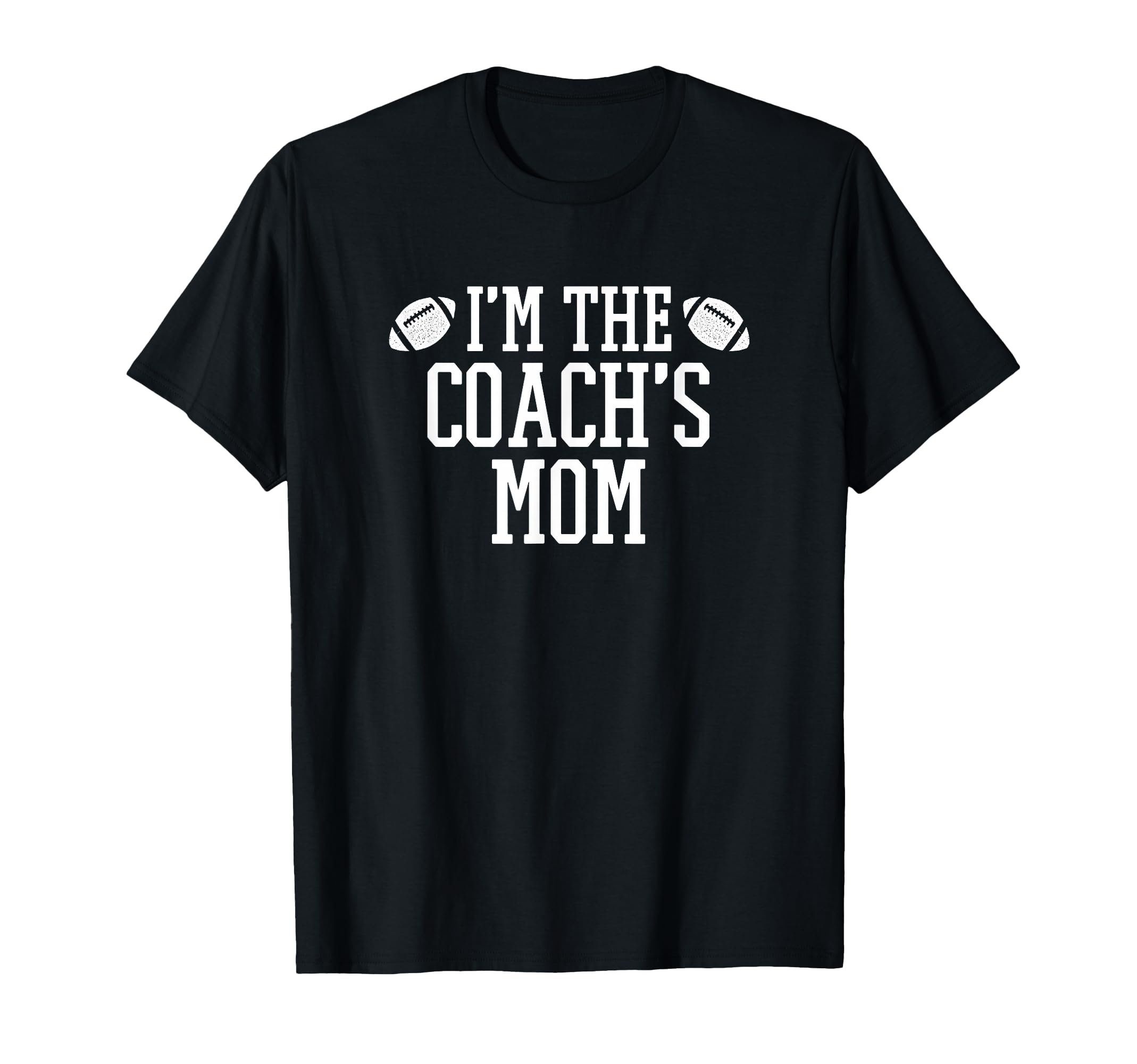 Matching Football Family Im Coachs Mom T-Shirt - Fun Novelty Design Unisex - T-Shirt, Sweatshirt, Hoodie