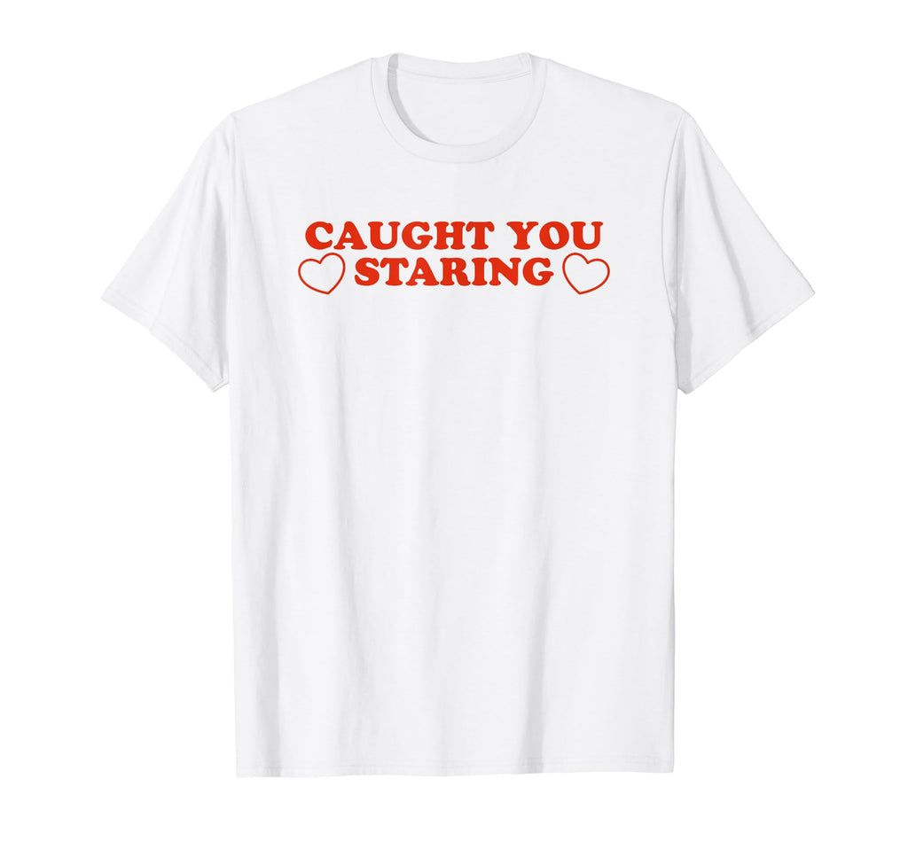 Caught You Staring Funny Y2K T-Shirt - Streetwear Style for Adults - T-Shirt, Sweatshirt, Hoodie
