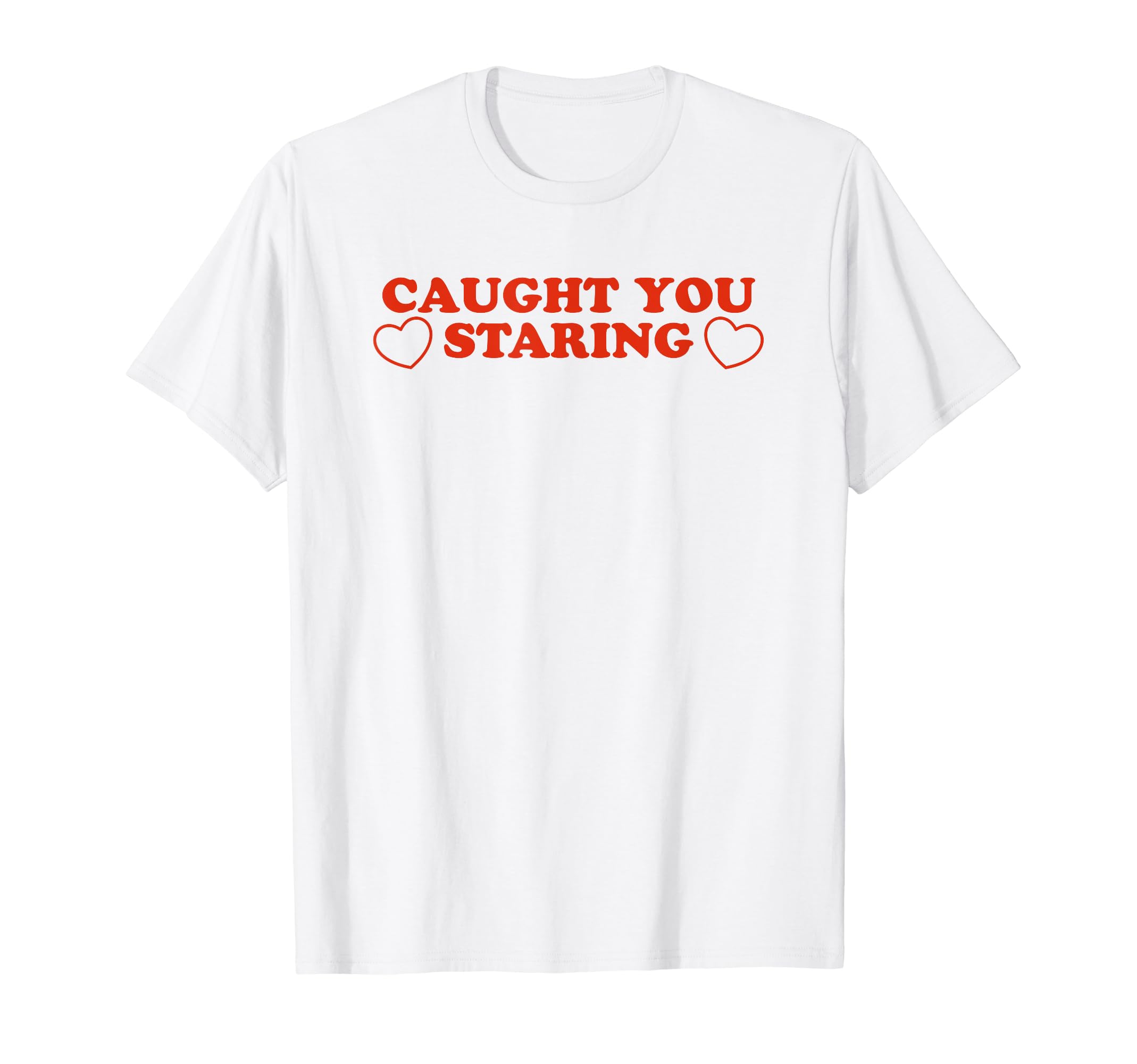 Caught You Staring Funny Y2K T-Shirt - Streetwear Style for Adults - T-Shirt, Sweatshirt, Hoodie