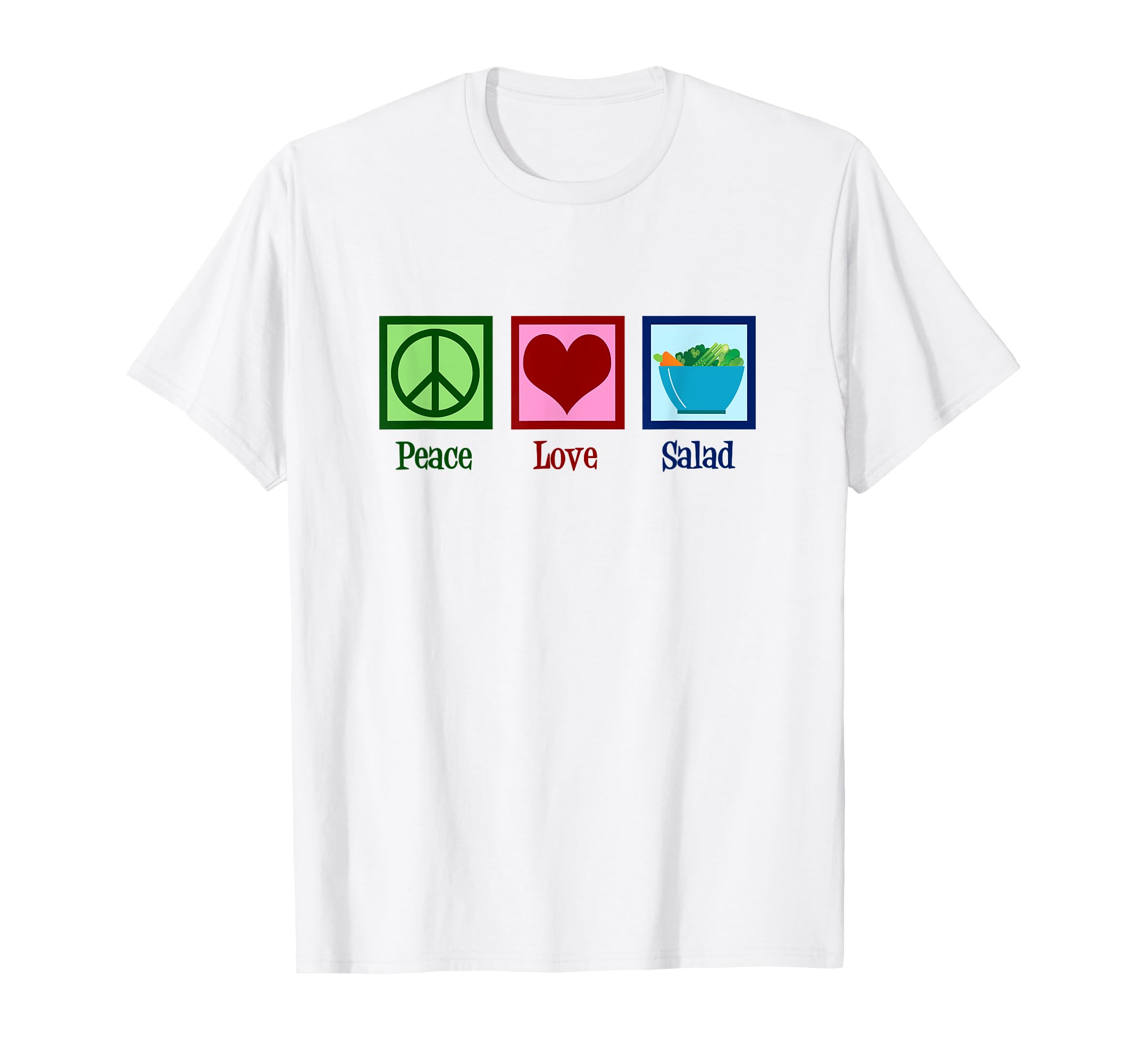 Peace Love Salads T-Shirt - Custom Art Print Men Women - T-Shirt, Sweatshirt, Hoodie