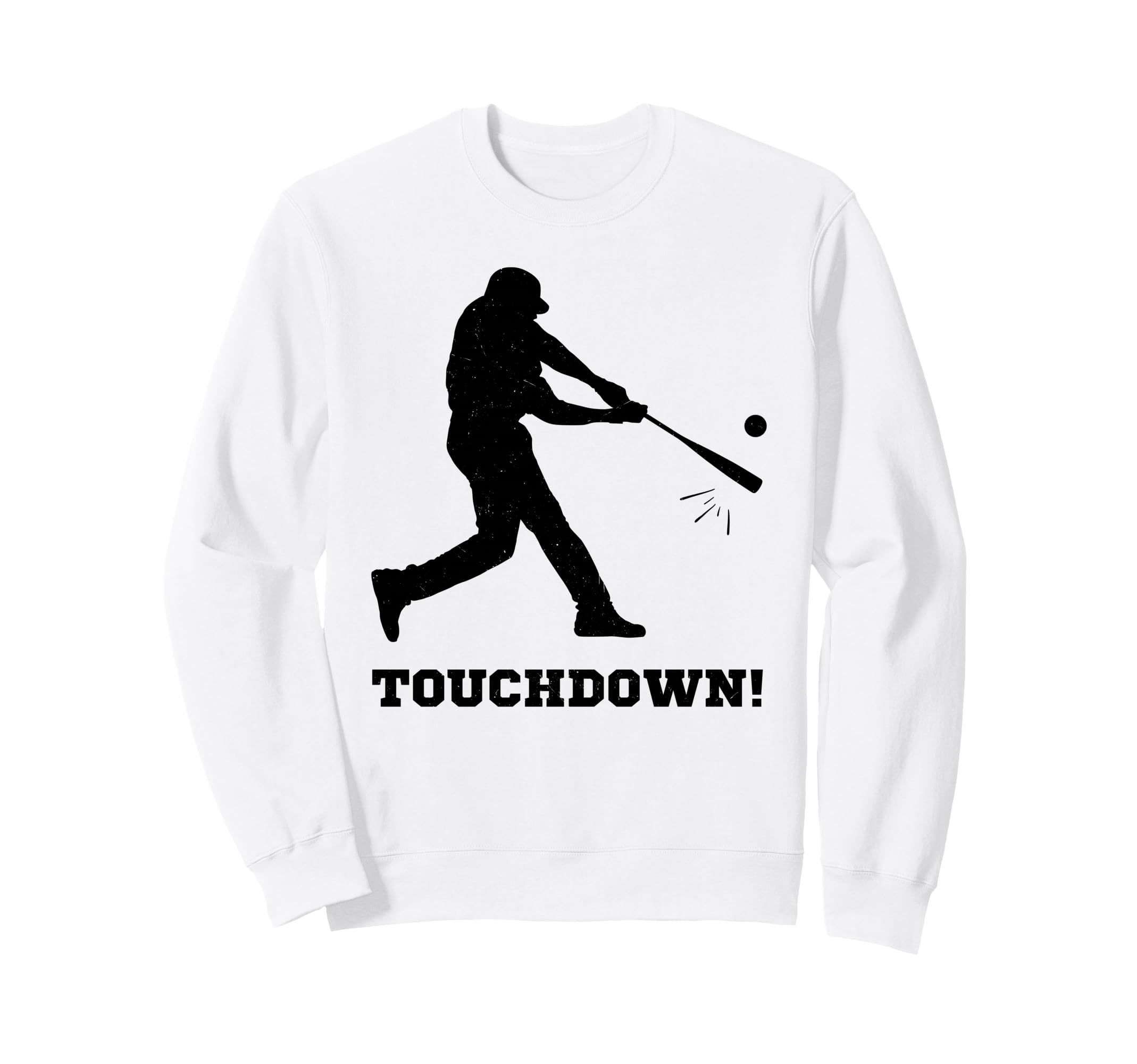 Touchdown Funny Baseball Batter Wrong Sweatshirt - Graphic Print Men Women - T-Shirt, Sweatshirt, Hoodie