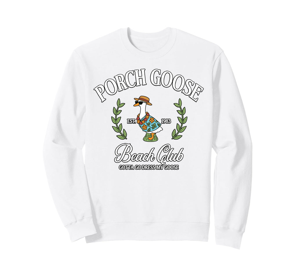 Porch Goose Beach Club Goose Sweatshirt - Casual Everyday Wear Men Women - T-Shirt, Sweatshirt, Hoodie