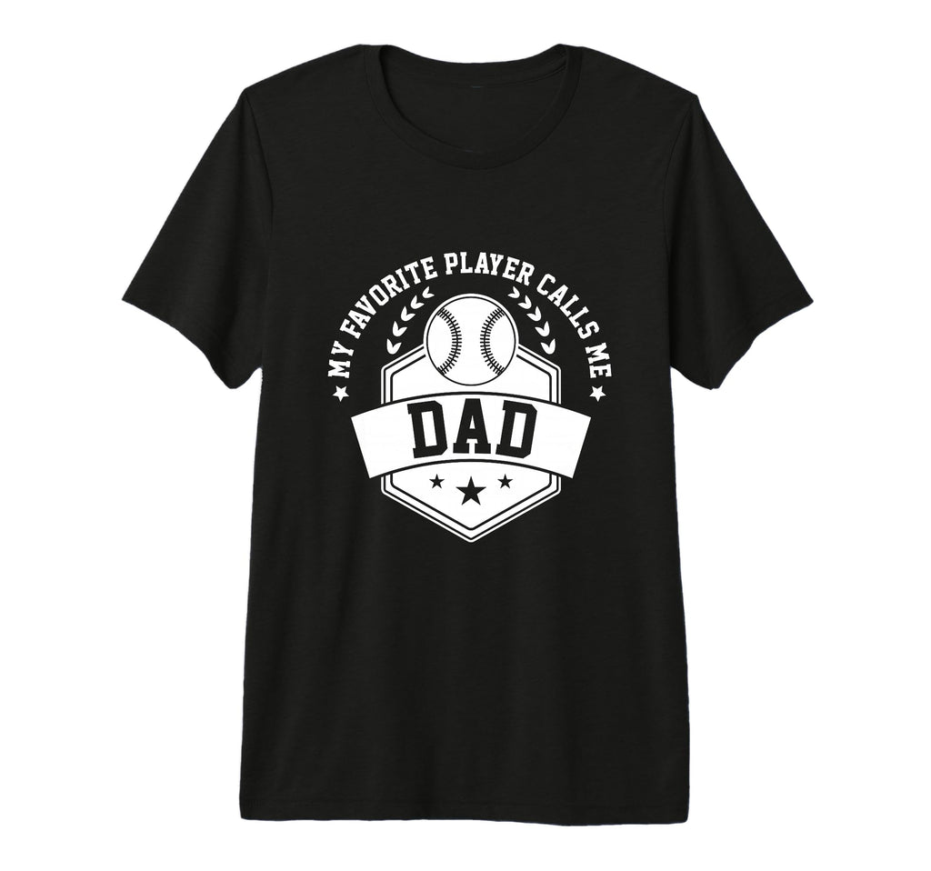 My Favorite Baseball Player Calls Me Dad T-Shirt - Custom Art Print Unisex - T-Shirt, Sweatshirt, Hoodie