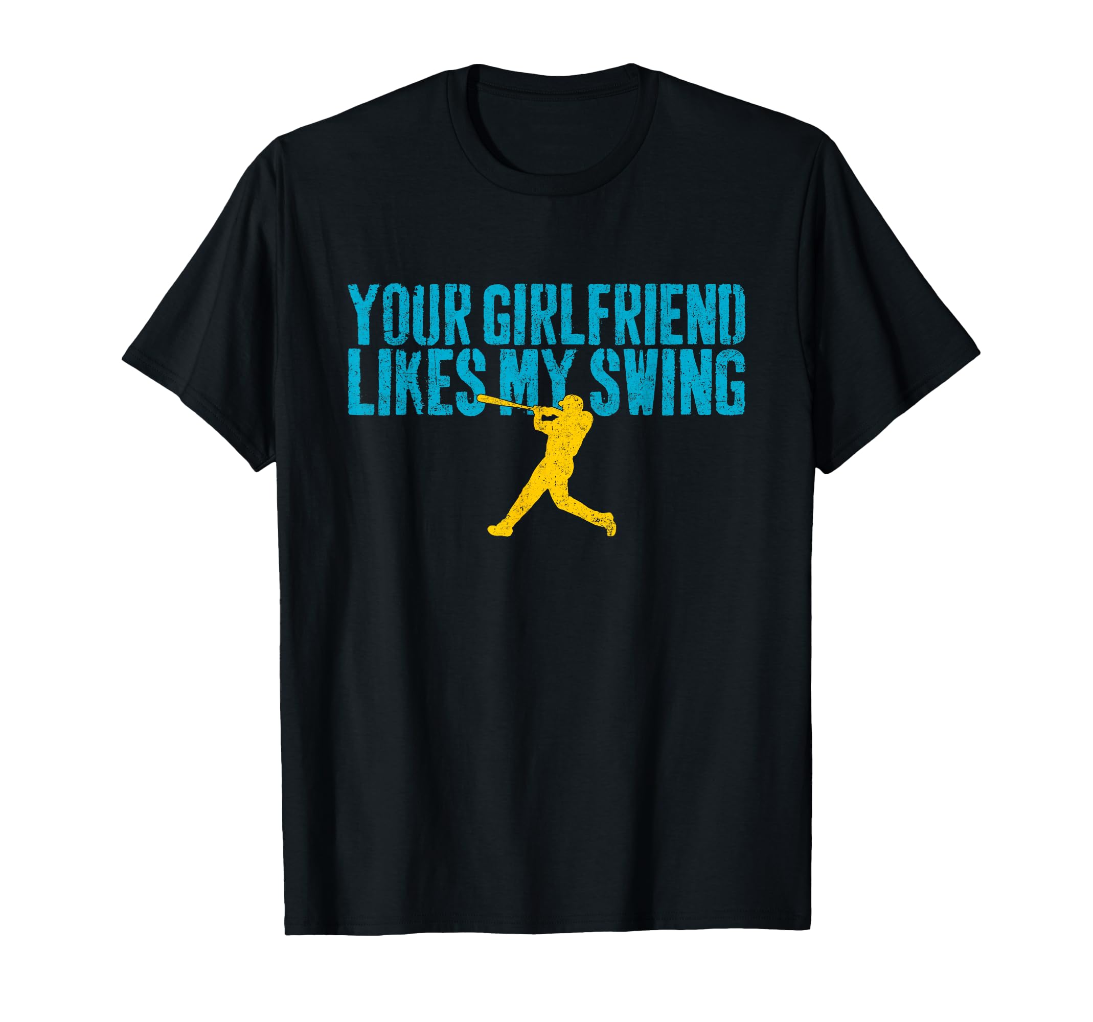 Your Girlfriend Likes My Swing Funny T-Shirt - Graphic Print for Adults - T-Shirt, Sweatshirt, Hoodie