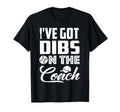 Ive Got Dibs Coach Funny Baseball T-Shirt - Aesthetic Graphic for Adults - T-Shirt, Sweatshirt, Hoodie