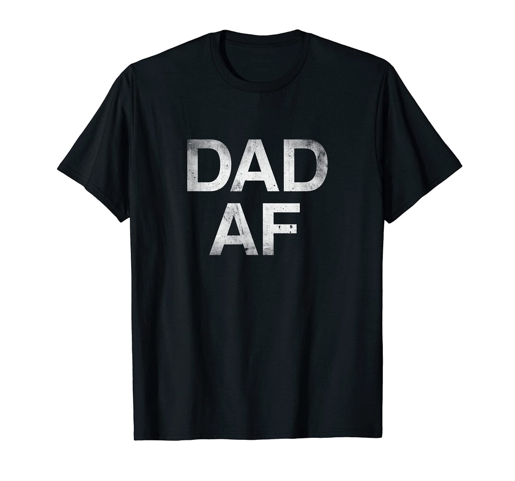 Mens Dad Af Funny Sarcastic Gift Dad T-Shirt - Custom Art Print Men Women - T-Shirt, Sweatshirt, Hoodie