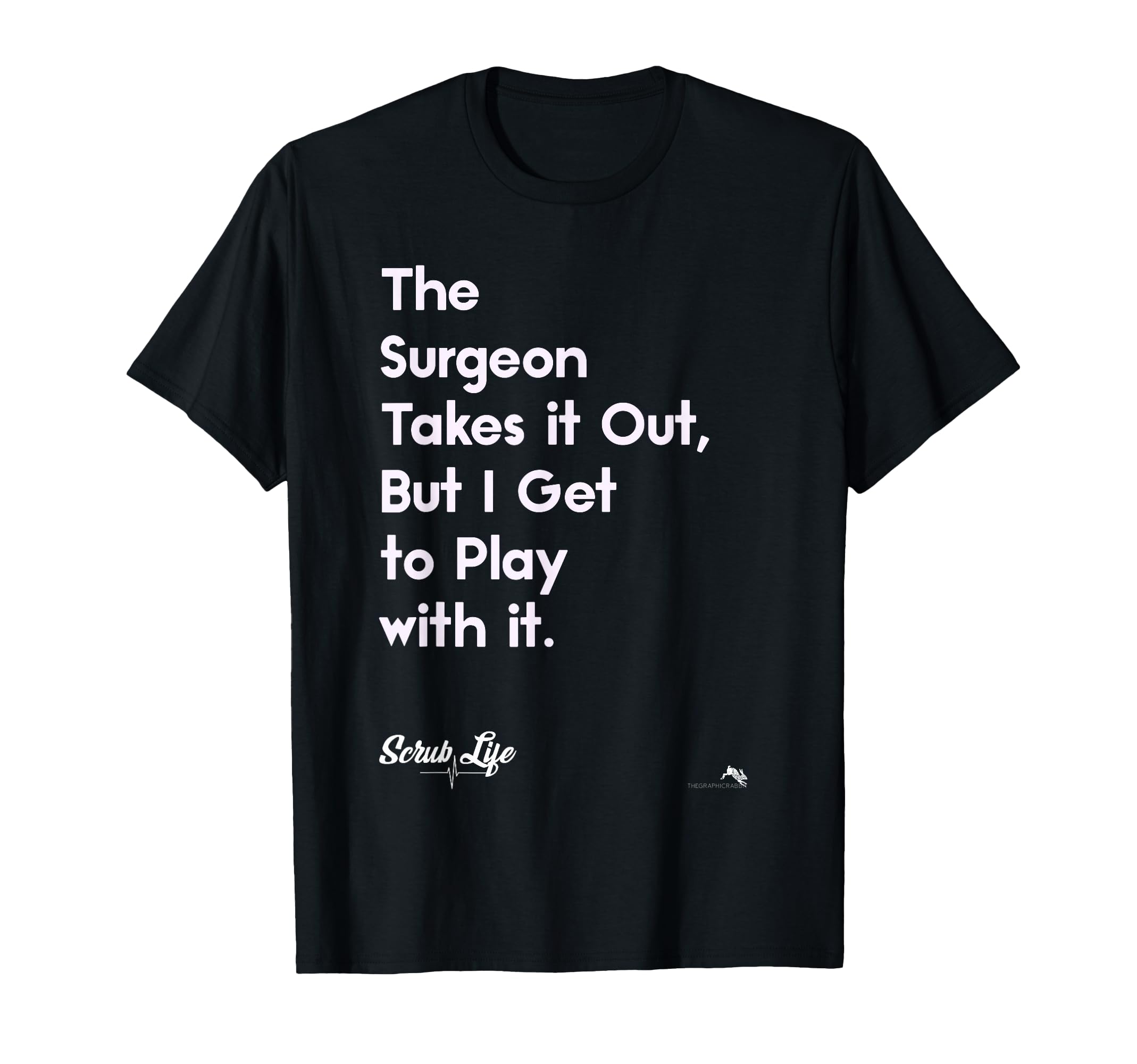 Funny Surgery Surgical Doctors Nurses T-Shirt - Custom Art Print Unisex - T-Shirt, Sweatshirt, Hoodie