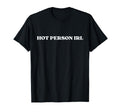Hot Person Irl Y2K Aesthetic T-Shirt - Novelty Apparel Men Women - T-Shirt, Sweatshirt, Hoodie