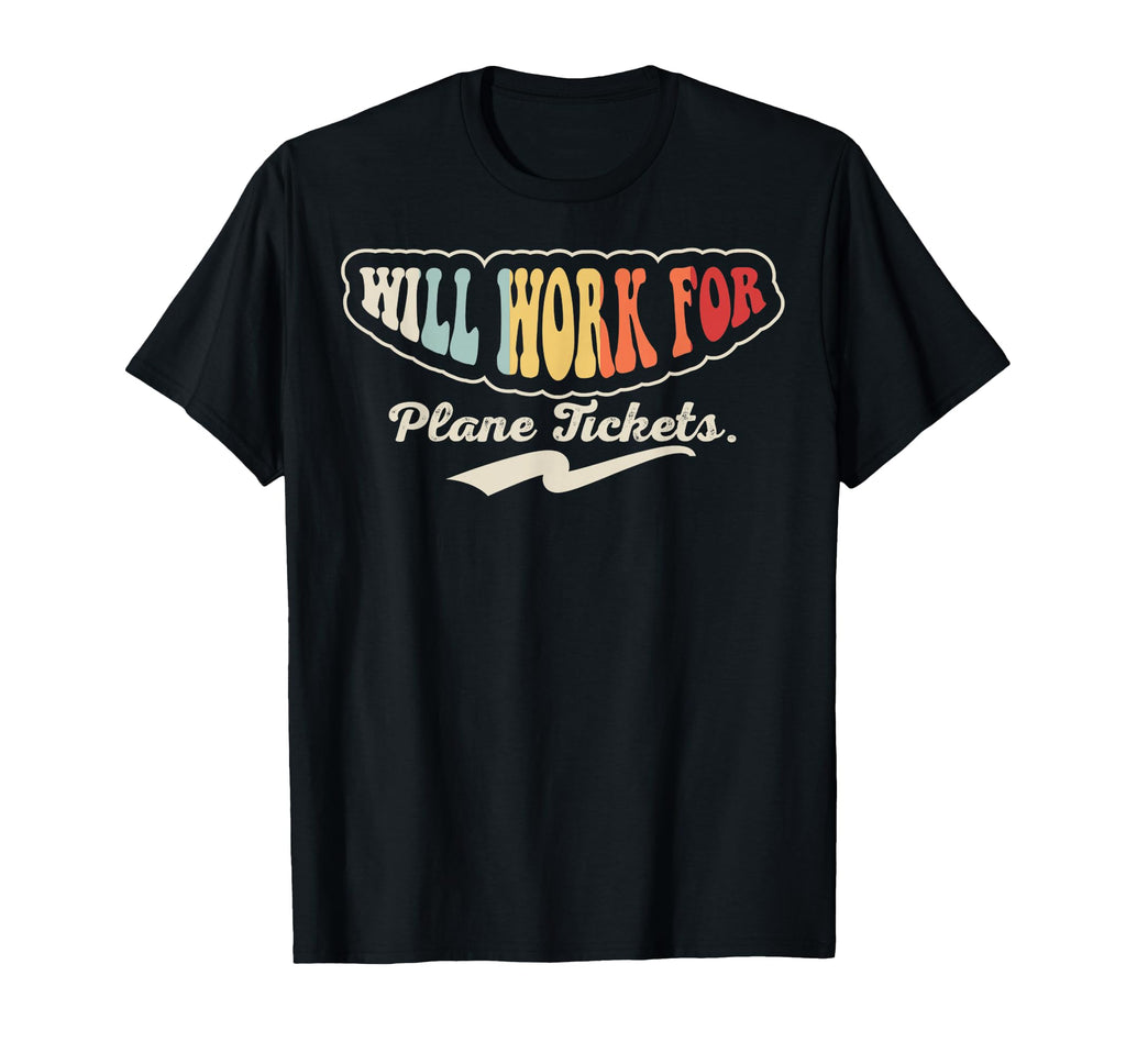 Will Work Plane Tickets 70S Funny Travel T-Shirt - Graphic Print for Adults - T-Shirt, Sweatshirt, Hoodie