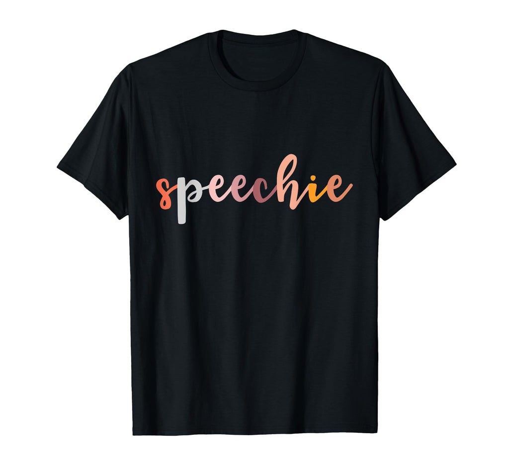 Speechie Gift Language Therapist T-Shirt - Casual Everyday Wear Unisex - T-Shirt, Sweatshirt, Hoodie
