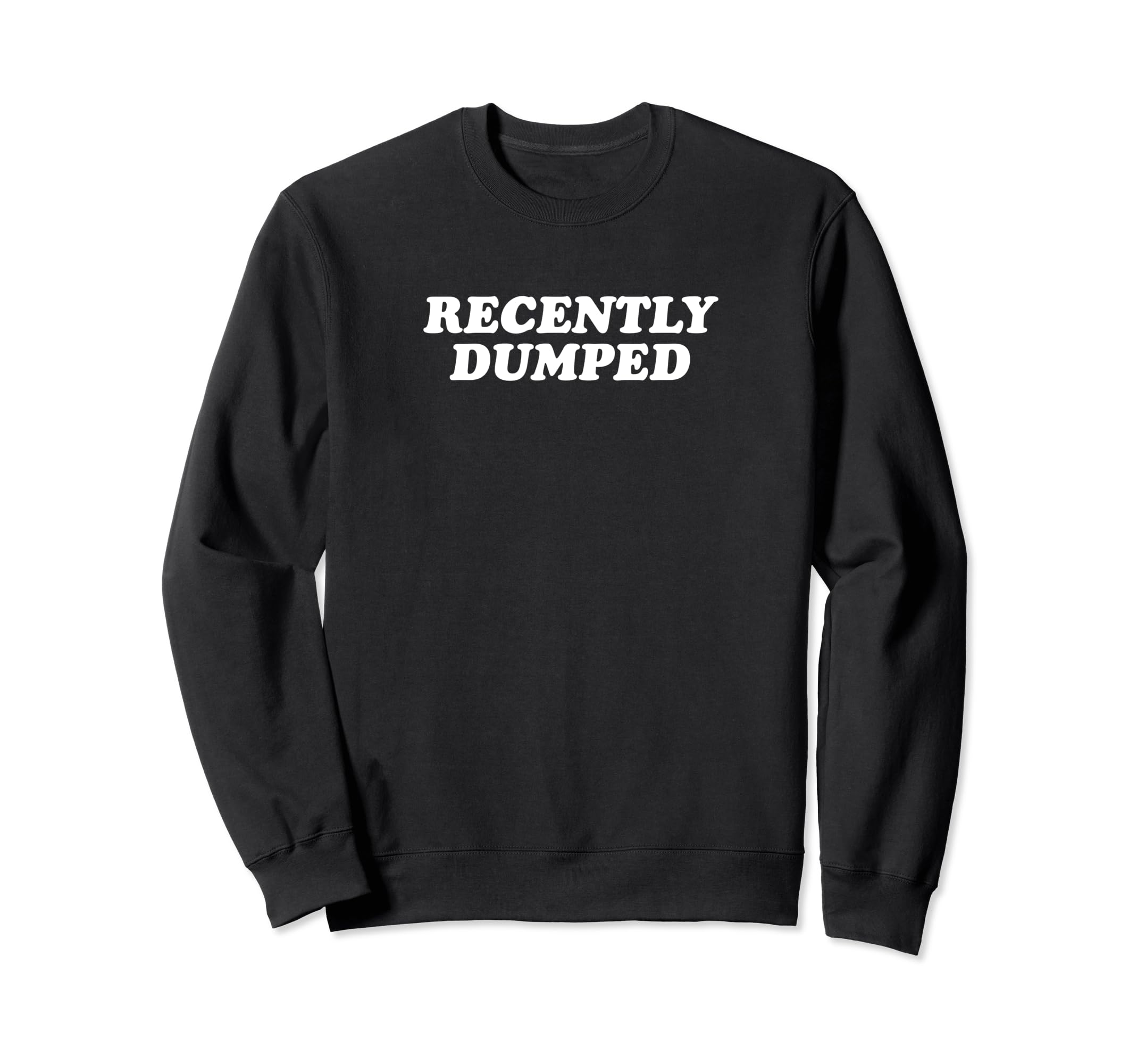 Recently Dumped Funny Y2K Sweatshirt - Streetwear Style for Adults - T-Shirt, Sweatshirt, Hoodie