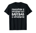 Education Is Important But Baseball T-Shirt - Custom Art Print Men Women - T-Shirt, Sweatshirt, Hoodie