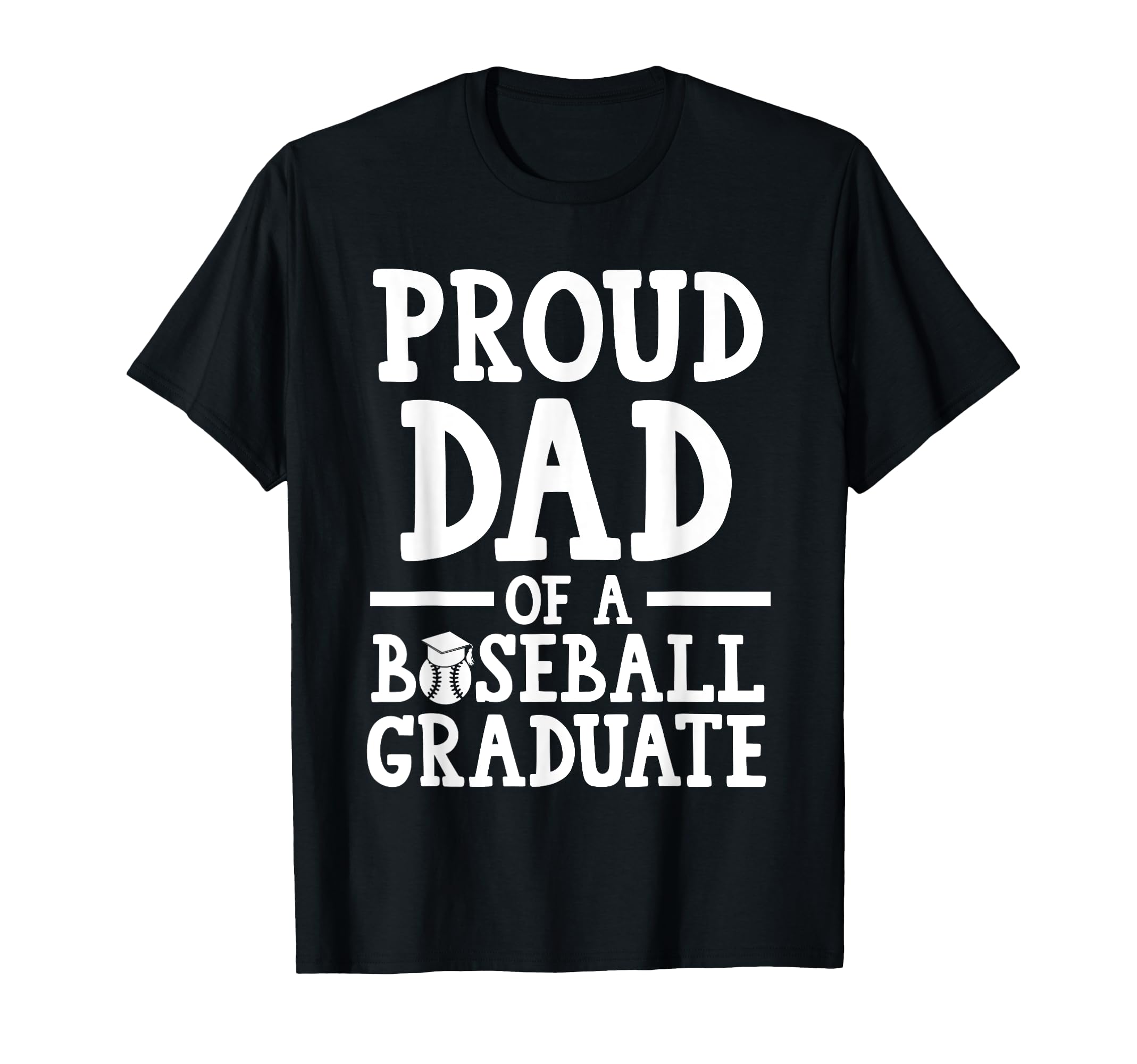 Proud Dad Baseball Graduate Graduate T-Shirt - Aesthetic Graphic Unisex - T-Shirt, Sweatshirt, Hoodie