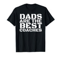 Dads Are Best Coaches Funny T-Shirt - Casual Everyday Wear for Adults - T-Shirt, Sweatshirt, Hoodie