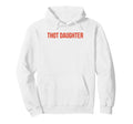Thot Daughter Y2K Aesthetic Funny Gag Hoodie - Streetwear Style for Adults - T-Shirt, Sweatshirt, Hoodie