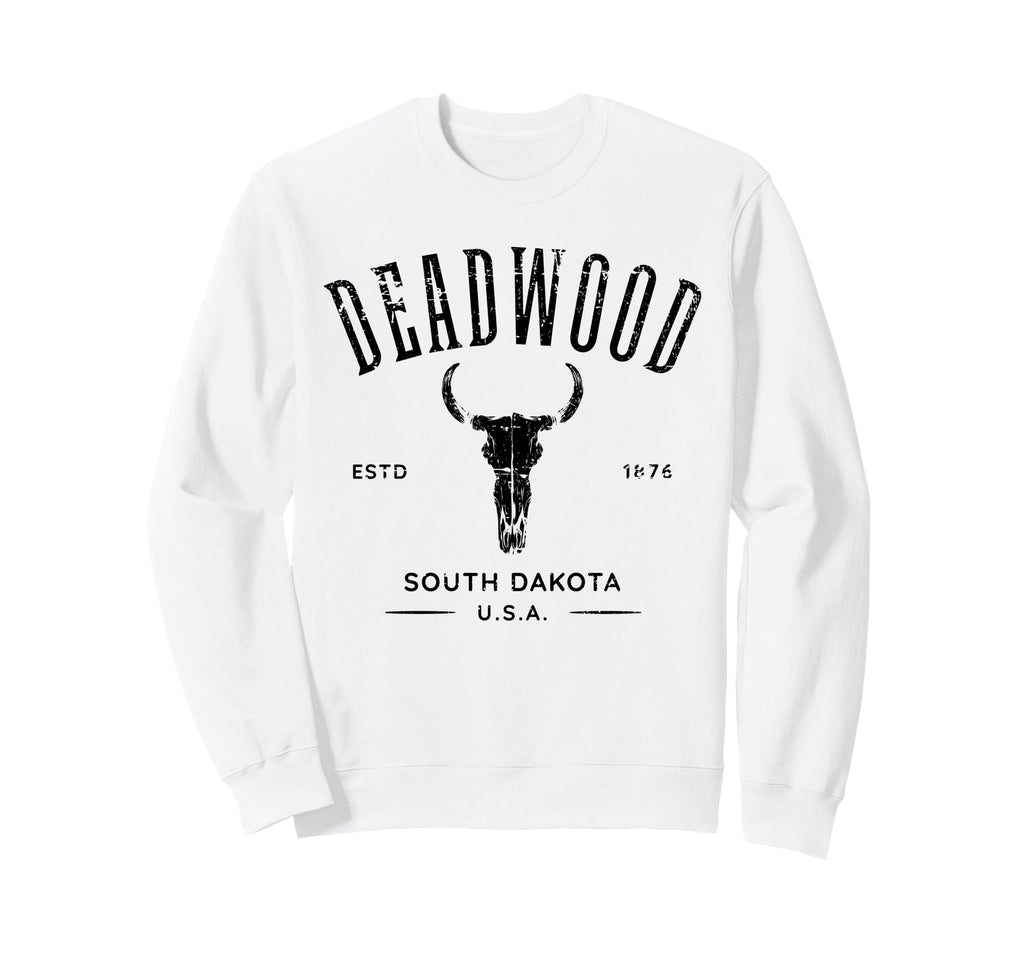 Deadwood South Dakota Usa Sweatshirt - Fun Novelty Design Men Women - T-Shirt, Sweatshirt, Hoodie