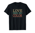 Love Sees No Color T-Shirt - Streetwear Style for Adults - T-Shirt, Sweatshirt, Hoodie