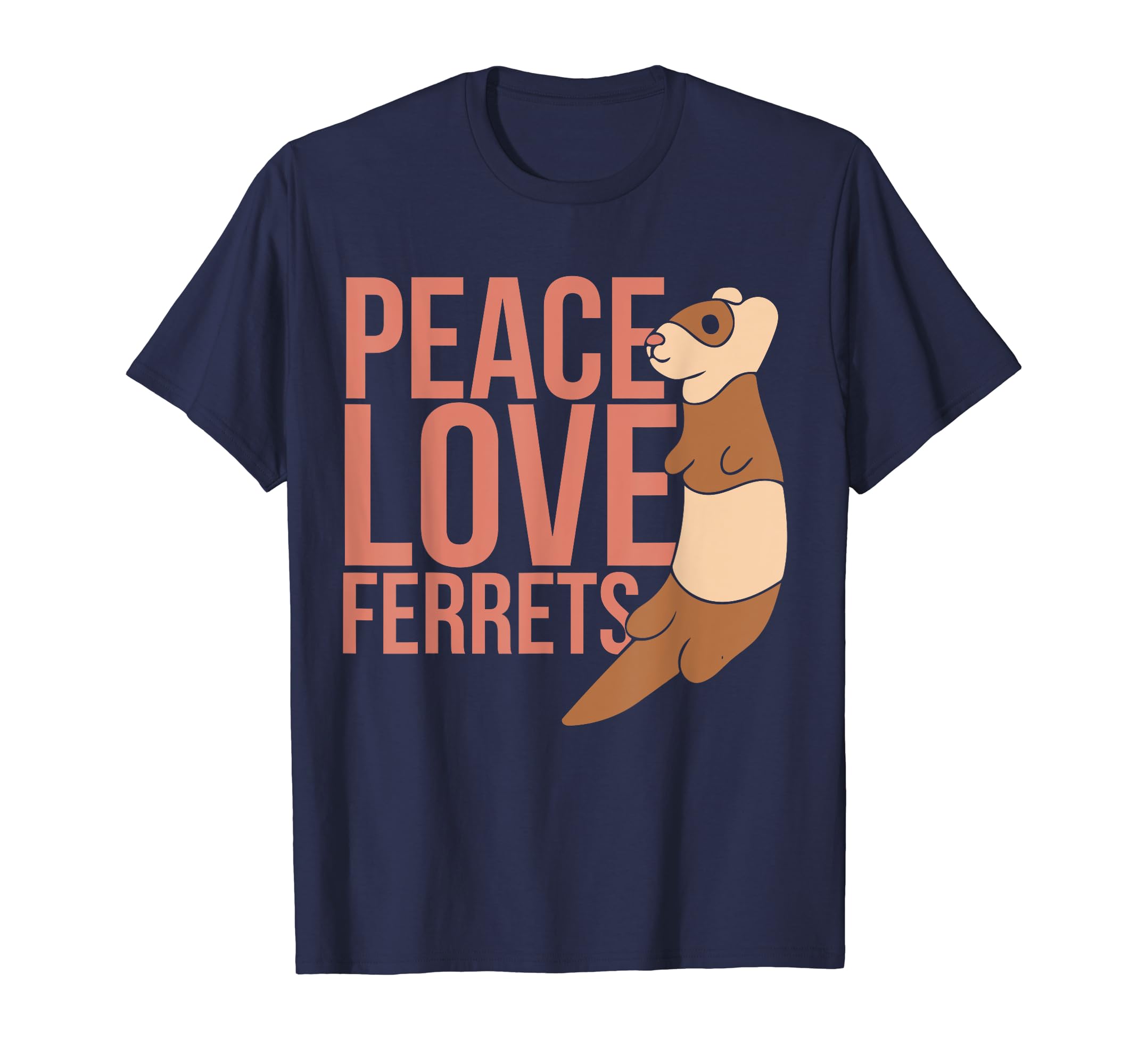 Peace Love Ferrets I Love My Ferret T-Shirt - Trendy Graphic Men Women - T-Shirt, Sweatshirt, Hoodie