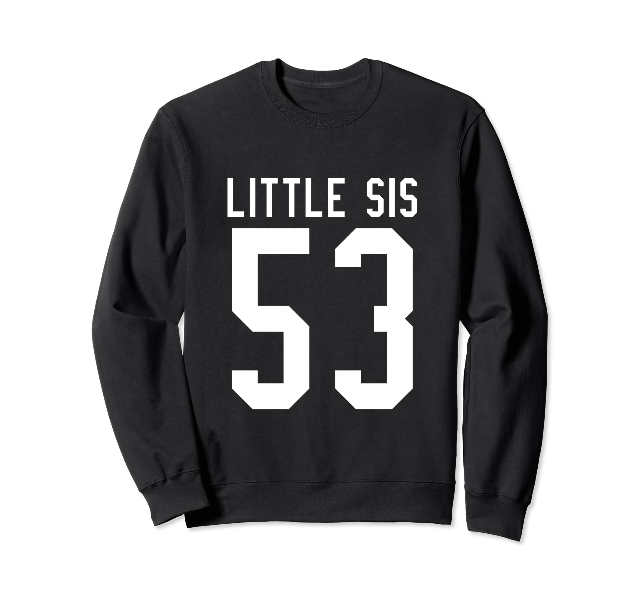 Number 53 Little Sis Biggest Fan Sweatshirt - Trendy Graphic for Adults - T-Shirt, Sweatshirt, Hoodie