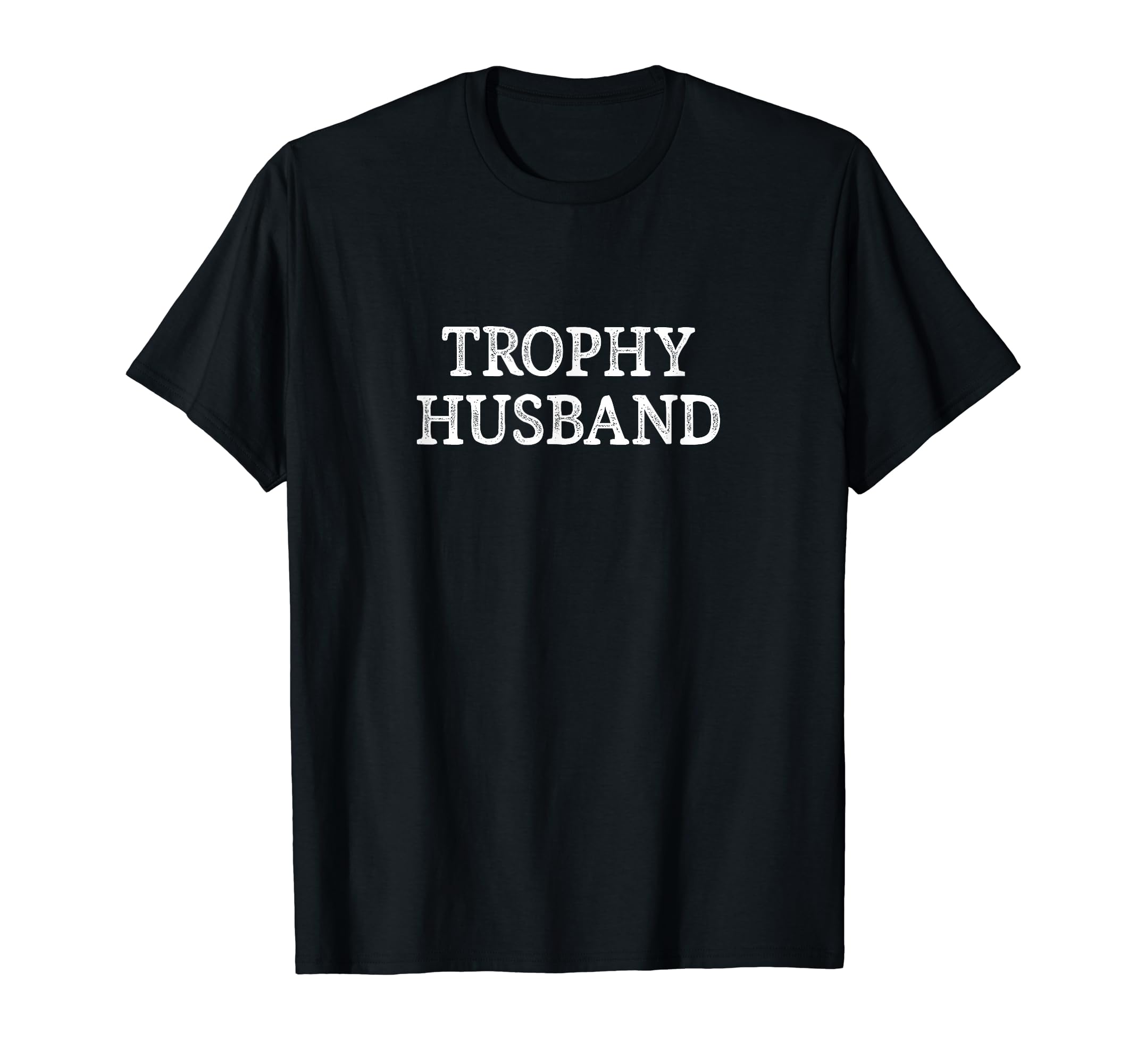 Trophy Husband T-Shirt - Graphic Print for Adults - T-Shirt, Sweatshirt, Hoodie