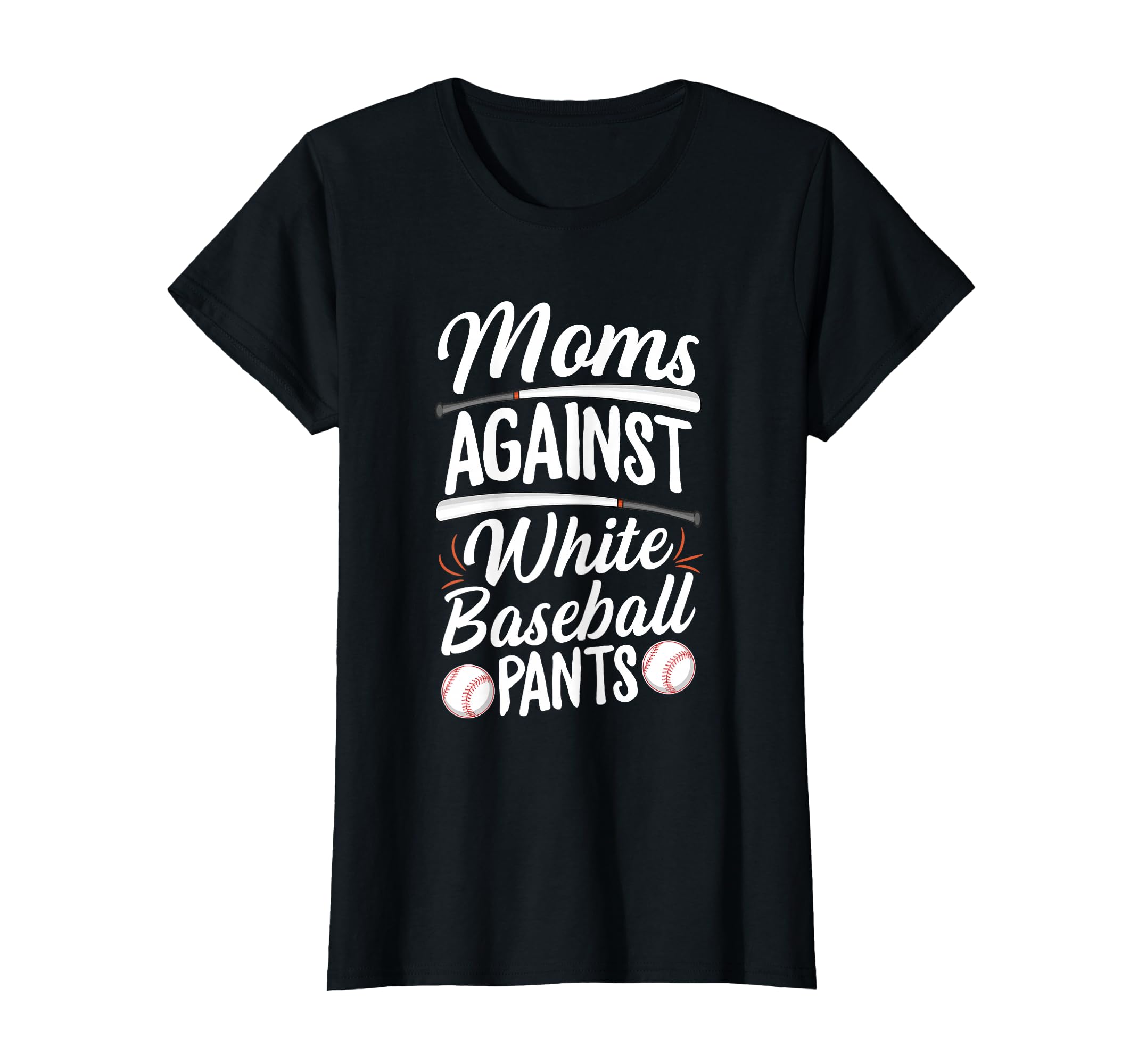 Moms Against White Baseball Pants T-Shirt - Graphic Print Men Women - T-Shirt, Sweatshirt, Hoodie