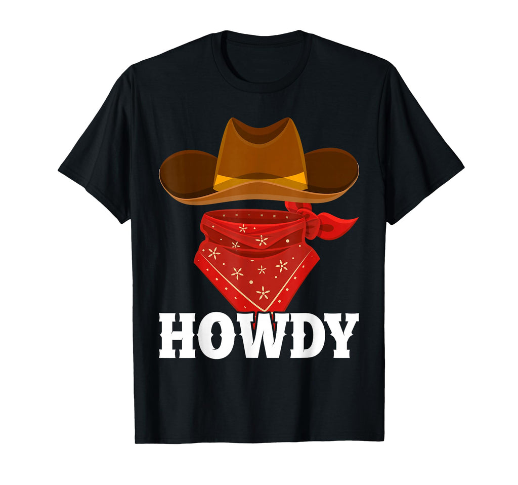 Howdy Cowboy Western Country Rodeo T-Shirt - Fun Novelty Design for Adults - T-Shirt, Sweatshirt, Hoodie