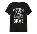 Player 2 Has Entered Game Fathers Day T-Shirt - Fun Novelty Design Unisex - T-Shirt, Sweatshirt, Hoodie