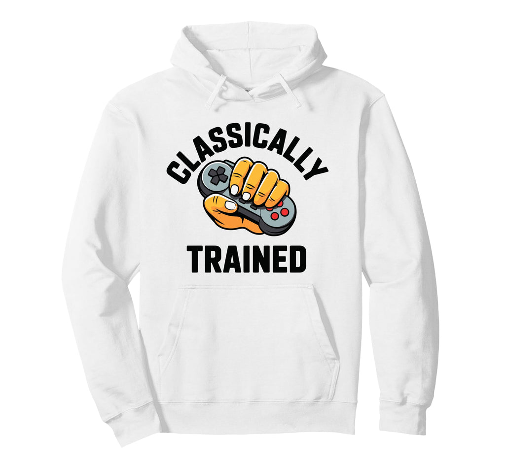 Classically Trained Gamer Video Game Hoodie - Casual Everyday Wear Unisex - T-Shirt, Sweatshirt, Hoodie