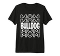 Bulldog Mom School Mascot Sports T-Shirt - Casual Everyday Wear for Adults - T-Shirt, Sweatshirt, Hoodie